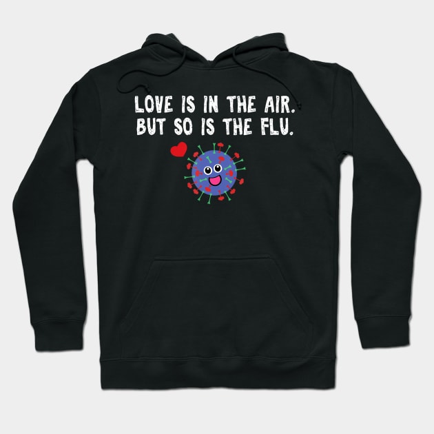 Love is in the air but so is the flu funny valentine Hoodie by deptrai0023